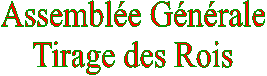 Assemble Gnrale
Tirage des Rois